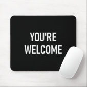 You're Welcome, Funny, Jokes, Sarcastic Mousepad (Mit Mouse)