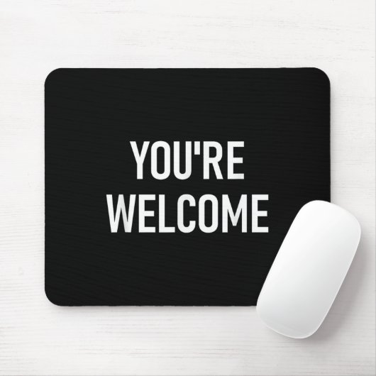 You're Welcome, Funny, Jokes, Sarcastic Mousepad (Mit Mouse)