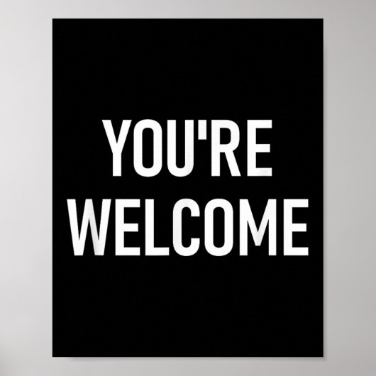 You're Welcome, Funny, Jokes, Sarcastic  Poster (Vorne)