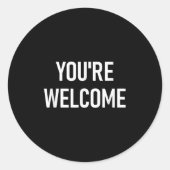 You're Welcome, Funny, Jokes, Sarcastic  Runder Aufkleber (Vorderseite)
