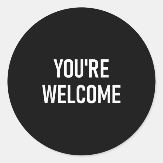 You're Welcome, Funny, Jokes, Sarcastic  Runder Aufkleber (Vorderseite)