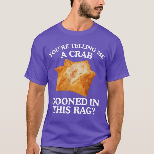 Youreelling Me A Crab Unhinged Adult Meme Funny Ra T-Shirt (Vorderseite)
