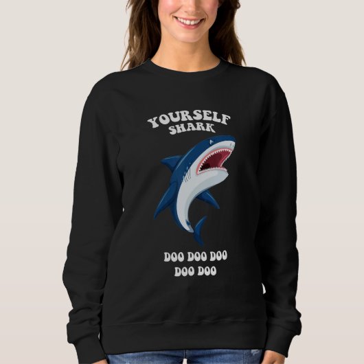 Yourself Shark Be Yourself Unless You Can Be Shark Sweatshirt (Vorderseite)