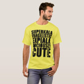 YOURSUPERKALAFRAGELISTICEXPIALADOCIOUSLYCUTE YLW T-Shirt (Vorne ganz)