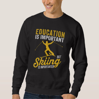Youth Kids Education Is Important But Skiing Is Im Sweatshirt