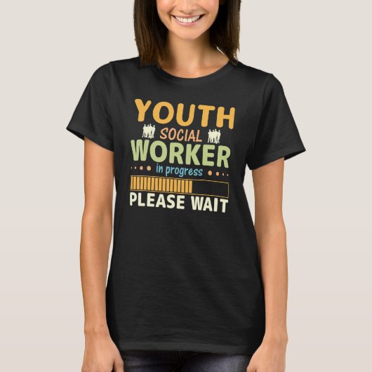 Youth Social Worker In Progress Please Wait T-Shirt (Vorderseite)