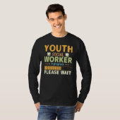 Youth Social Worker In Progress Please Wait T-Shirt (Vorne ganz)