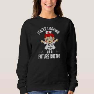Youu2019re Blick auf eine zukünftige Doctor Girl M Sweatshirt