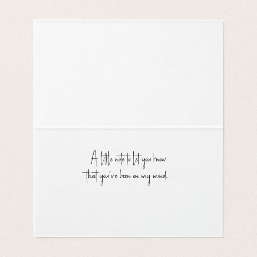 You've been on my mind... Thinking of You Card (Innenseite Aufgefaltet)