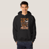 You've cat to be kitten me right meow Cat kitten Hoodie (Vorne ganz)