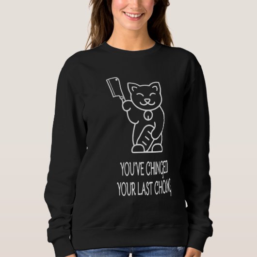 You've Chinged Your Last Chong Murderous Cat With Sweatshirt (Vorderseite)