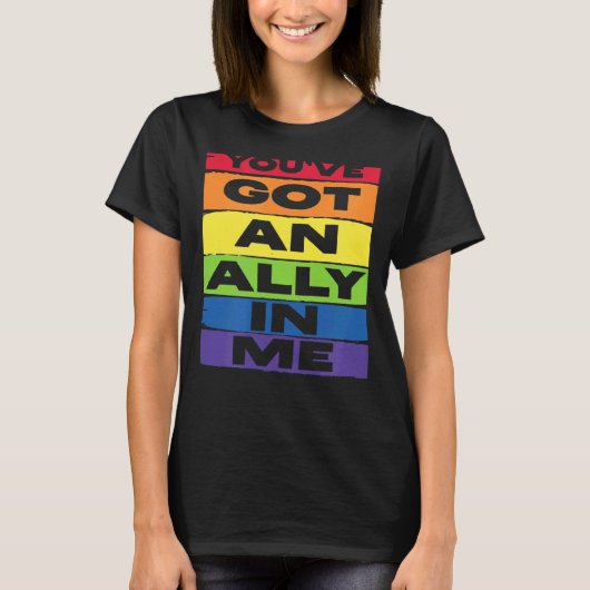 You've Got an Ally In me LGBT Rainbow Flag Support T-Shirt (Vorderseite)