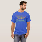 Youve Got An Enemy In Pennsylvania Apparel gift T-Shirt (Vorne ganz)