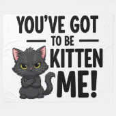 You've Got to Be Kitten Me! Fleecedecke (Vorderseite (Horizontal))