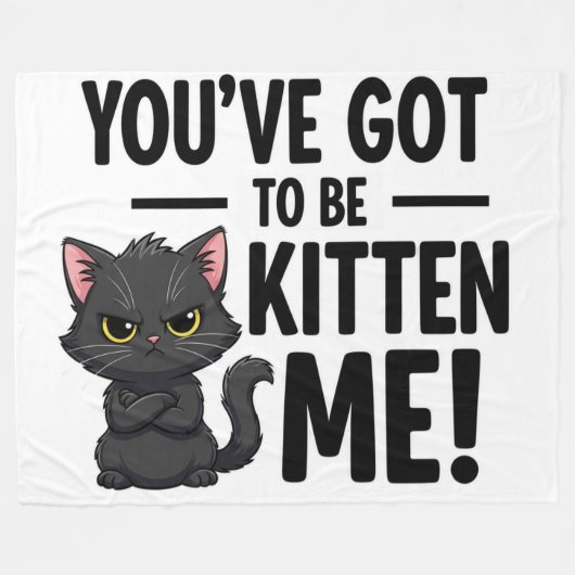 You've Got to Be Kitten Me! Fleecedecke (Vorderseite (Horizontal))
