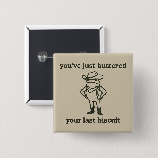 You've just Buttered Your Last Biscuit Cowboy Frog Button (Vorne & Hinten)
