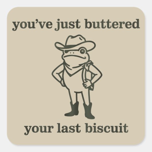 You've just Buttered Your Last Biscuit Cowboy Frog Quadratischer Aufkleber (Vorderseite)