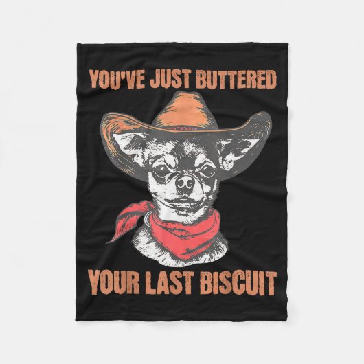 You've Just Buttered Your Last Biscuit Funny Cowbo Fleecedecke (Vorderseite)