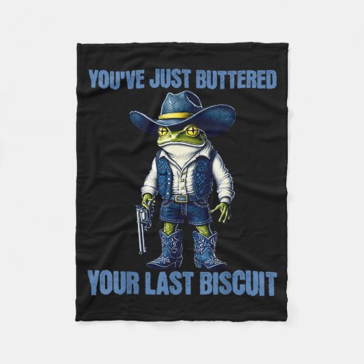 You've Just Buttered Your Last Biscuit Funny Cowbo Fleecedecke (Vorderseite)