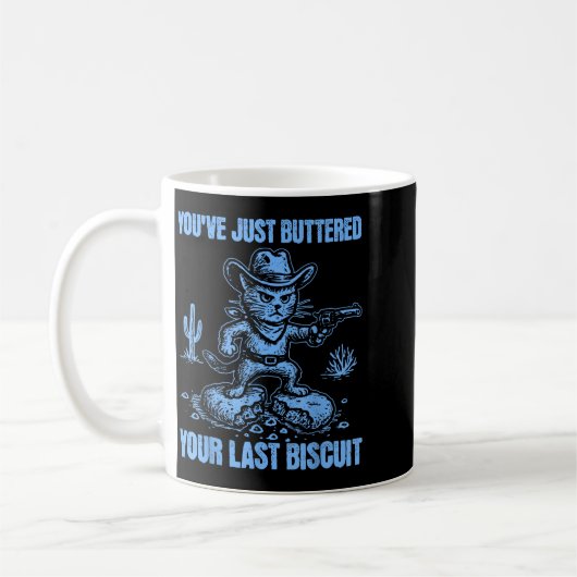 You've Just Buttered Your Last Biscuit Funny Cowbo Kaffeetasse (Links)