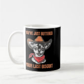 You've Just Buttered Your Last Biscuit Funny Cowbo Kaffeetasse (Links)