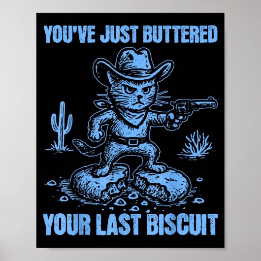 You've Just Buttered Your Last Biscuit Funny Cowbo Poster (Vorne)