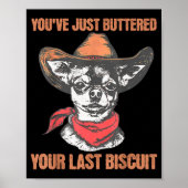 You've Just Buttered Your Last Biscuit Funny Cowbo Poster (Vorne)