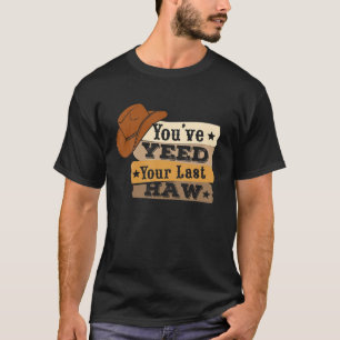 You've Yee'd Your Last Haw Vintage Apparel T-Shirt