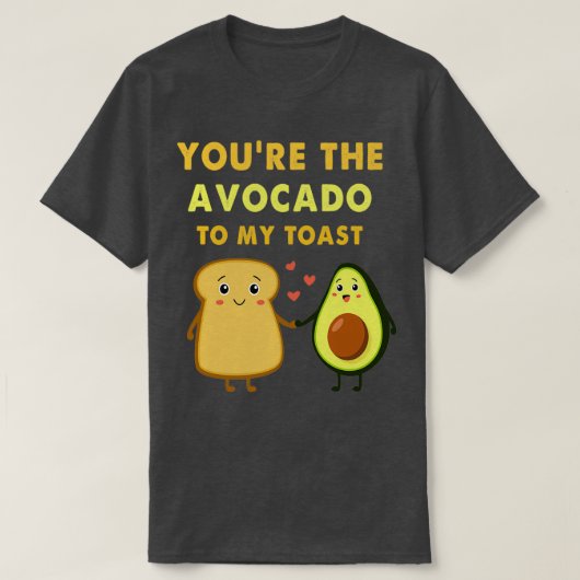 youx27re das Avocado To My Toast Geschenk Geburtst T-Shirt (Design vorne)