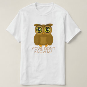 Y'Owl kennen mich nicht T-Shirt