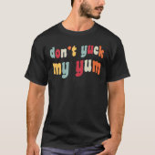 Yuck meine Yum Funny Meme Feinschmecker Fan Liebe T-Shirt (Vorderseite)