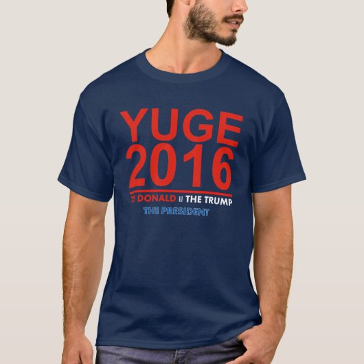 YUGE 2016 - Donald Trump für Präsidenten T-Shirt (Vorderseite)