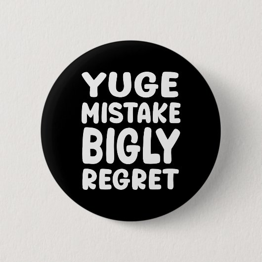 Yuge Mistake Bigly Regret - Anti-trump  Button (Vorderseite)