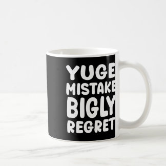 Yuge Mistake Bigly Regret - Anti-trump  Kaffeetasse