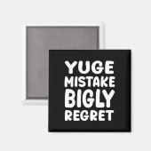 Yuge Mistake Bigly Regret - Anti-trump Magnet (Vorderseite/Rückseite)