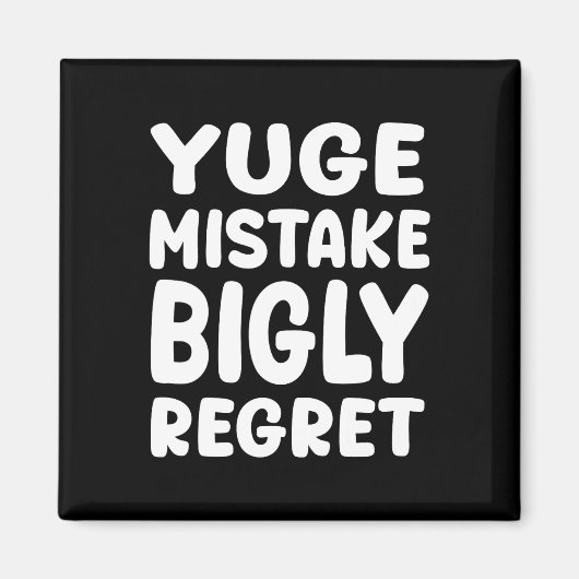 Yuge Mistake Bigly Regret - Anti-trump Magnet (Vorne)