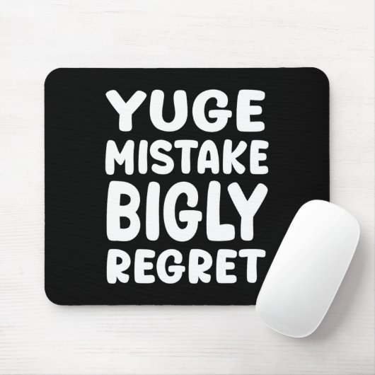 Yuge Mistake Bigly Regret - Anti-trump  Mousepad (Mit Mouse)