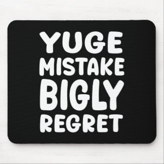 Yuge Mistake Bigly Regret - Anti-trump  Mousepad
