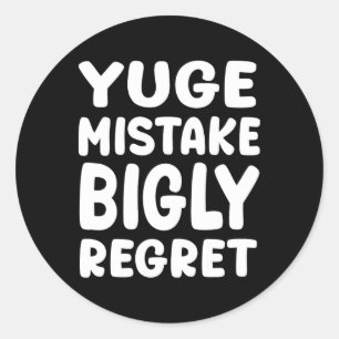 Yuge Mistake Bigly Regret - Anti-Trump Runder Aufkleber