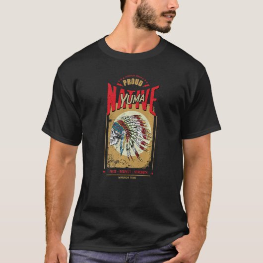 Yuma Native American Indian Warrior Tribe Proud   T-Shirt (Vorderseite)