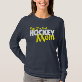 Yup bin ich diese Hockeymamma T-Shirt