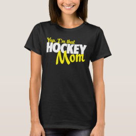 Yup bin ich diese Hockeymamma T-Shirt