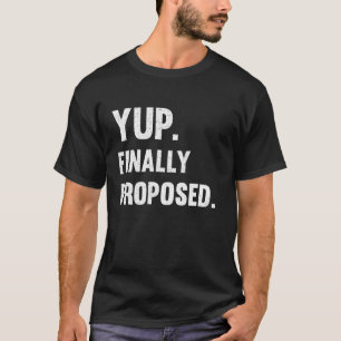 Yup Endlich Verlobung Verlobte Ehe B T-Shirt