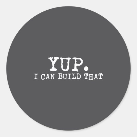 Yup I Can Build That Funny Woodworking Carpenter Q Runder Aufkleber (Vorderseite)