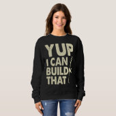 Yup I Can Build That  Handymen Caulking Gun Sweatshirt (Vorne ganz)