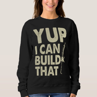 Yup I Can Build That  Handymen Caulking Gun Sweatshirt