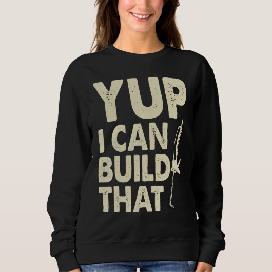 Yup I Can Build That  Handymen Caulking Gun Sweatshirt (Vorderseite)