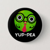 Yup-pea Funny Yuppie Veggie Pea Pun Dark BG Button (Vorderseite)
