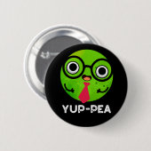Yup-pea Funny Yuppie Veggie Pea Pun Dark BG Button (Vorne & Hinten)