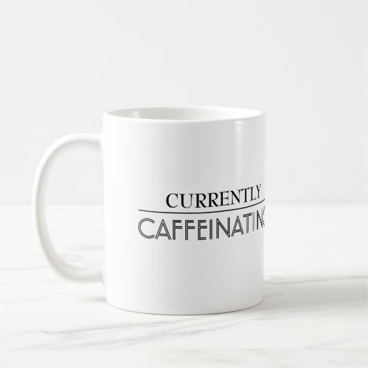 Z.Z. Caffeinating Kaffeetasse (Links)